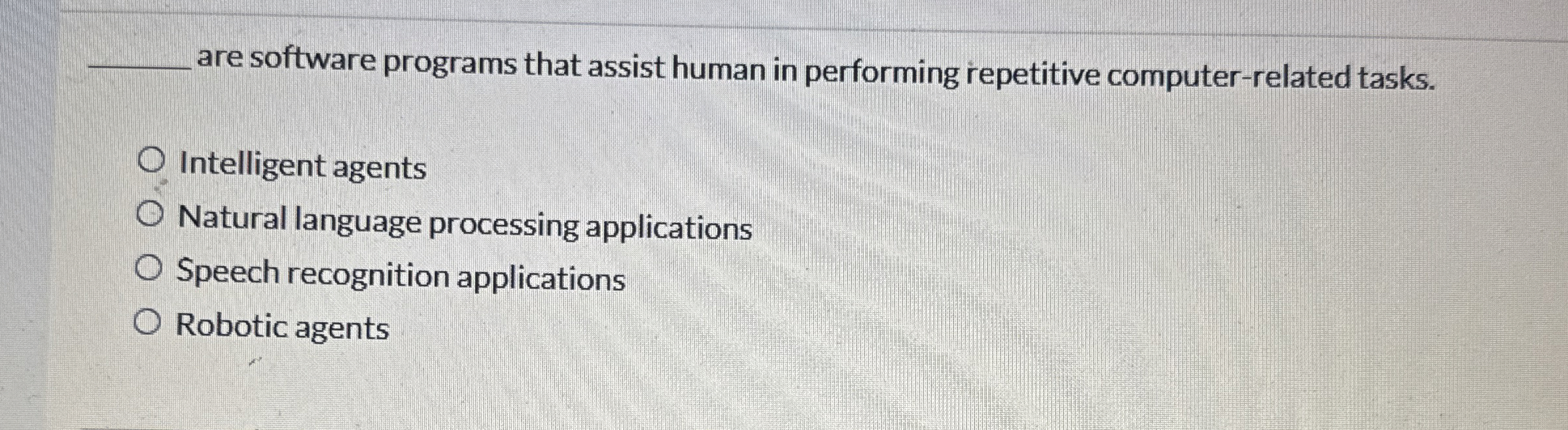 Solved are software programs that assist human in performing | Chegg.com