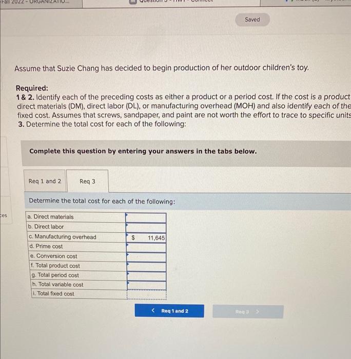 Assume that Suzie Chang has decided to begin production of her outdoor childrens toy.
Required:
1\& 2. Identify each of the 