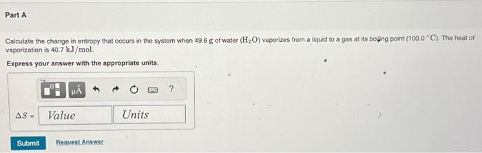 Solved Part A Calculate the change in entropy that occurs in | Chegg.com