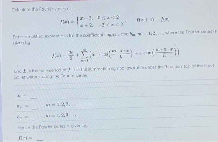 Solved Calculate the Fourier series of f(x)={x−2,x+2,0≤x