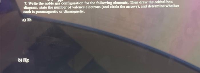 Solved 7. Write the noble gas configuration for the | Chegg.com