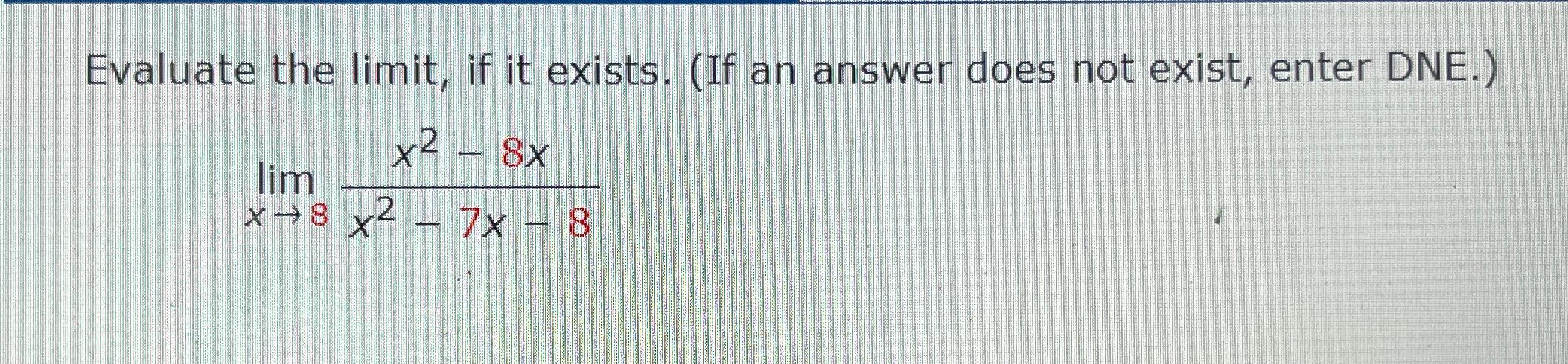 Solved Evaluate the limit, ﻿if it exists. (If an answer does | Chegg.com