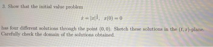 Solved 3. Show that the initial value problem = 1x1 %, x0) = | Chegg.com