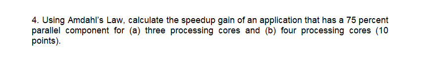 Solved Using Amdahl's Law, Calculate The Speedup Gain Of An | Chegg.com