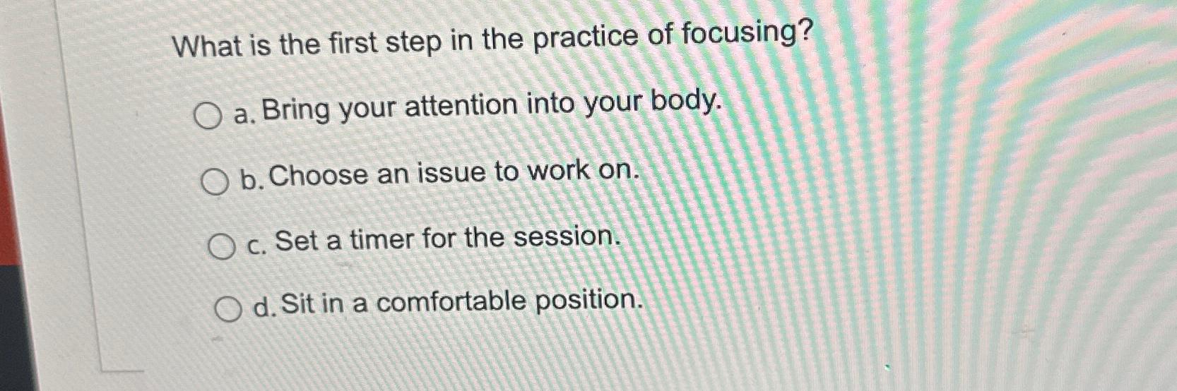 Solved What is the first step in the practice of focusing?a. | Chegg.com