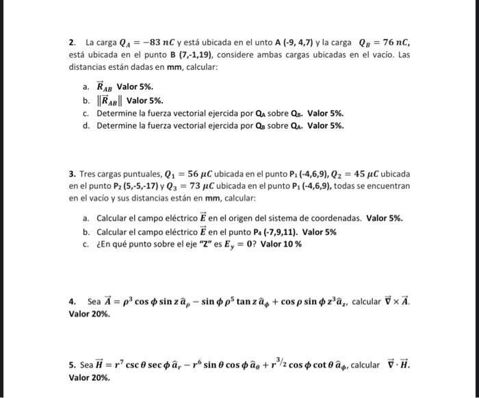 2. La carga Q₁ = -83 nC y está ubicada en el unto A (-9, 4,7) y la carga QB = 76 nC, está ubicada en el punto B (7,-1,19), co