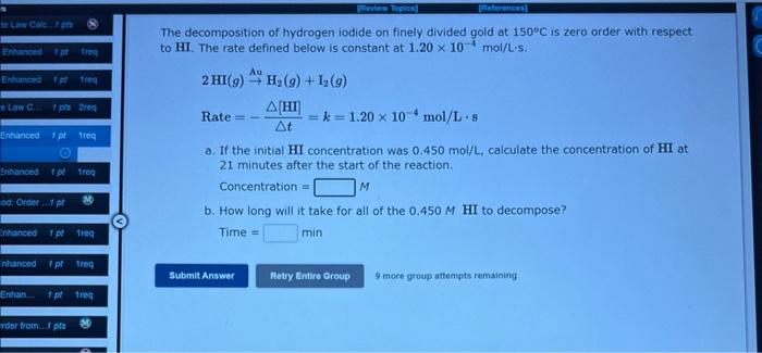 The decomposition of hydrogen iodide on finely divided gold at \( 150^{\circ} \mathrm{C} \) is zero order with respect to HI.