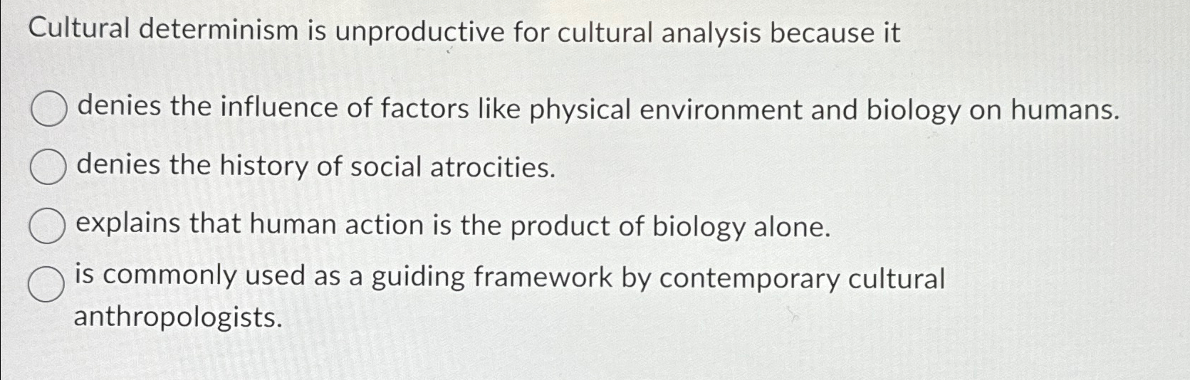 Solved Cultural determinism is unproductive for cultural | Chegg.com