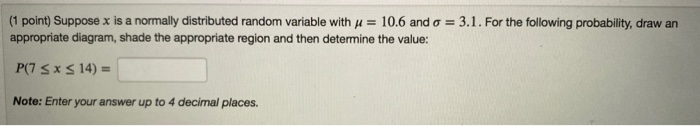 Solved (1 point) Suppose x is a normally distributed random | Chegg.com