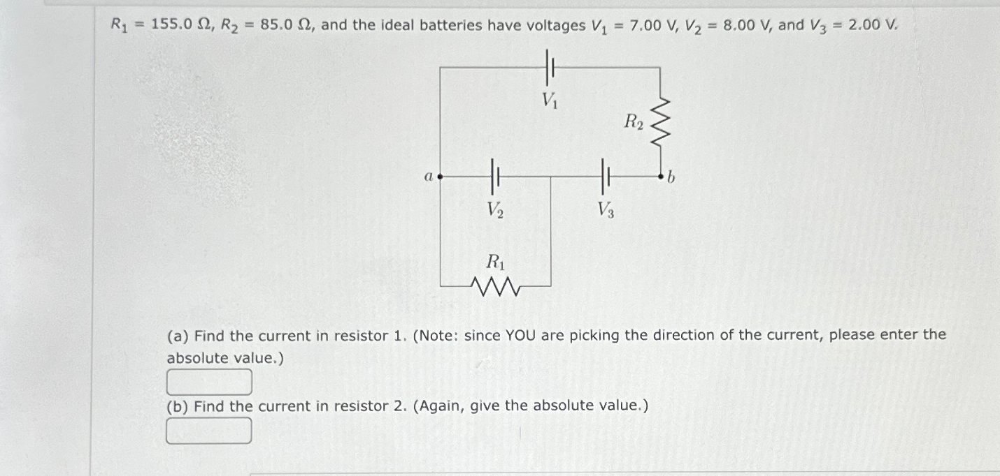 R1=155.0Ω,R2=85.0Ω, ﻿and the ideal batteries have | Chegg.com