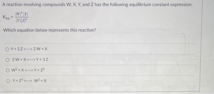 Solved A reaction involving compounds W,X,Y, and Z has the | Chegg.com