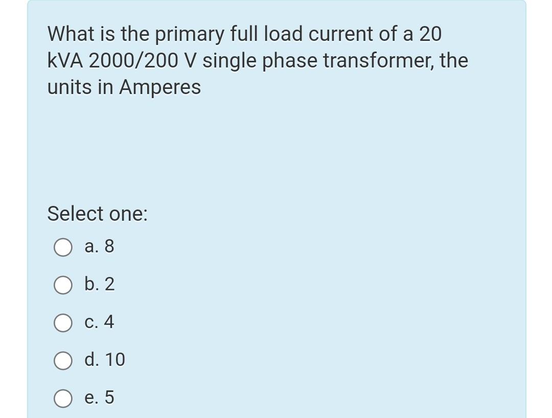 Solved What Is The Primary Full Load Current Of A 20 KVA | Chegg.com