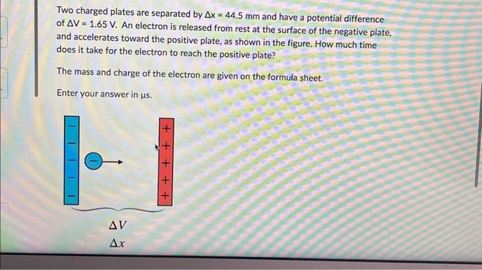 Solved Two Charged Plates Are Separated By Δx=44.5 Mm And | Chegg.com