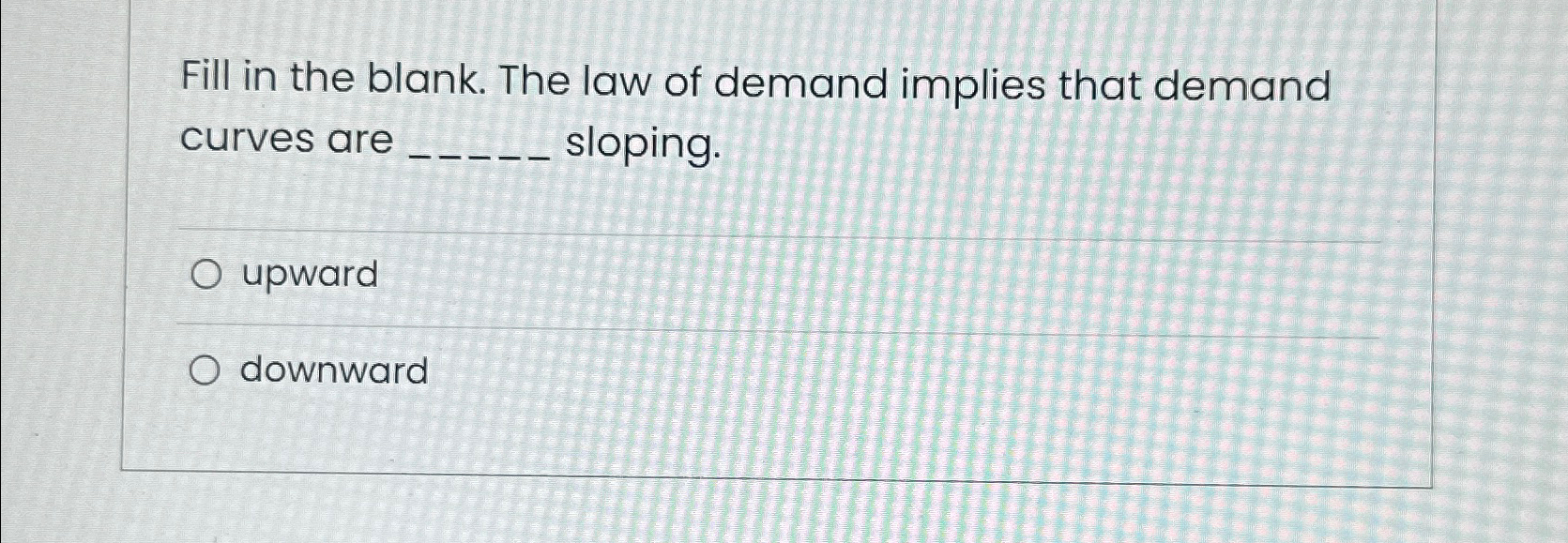 Solved Fill in the blank. The law of demand implies that | Chegg.com