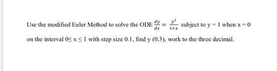 Solved 1+x Use the modified Euler Method to solve the ODE | Chegg.com