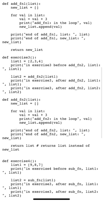 def add_fni(list): new_list = 0 for val in list: val = val + 3 print(add fnl: in the loop, val) new_list.append(val) print(