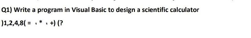 Solved Q1) Write a program in Visual Basic to design a | Chegg.com