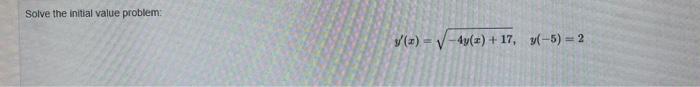 Solve the initial value problem:
\[
y^{\prime}(x)=\sqrt{-4 y(x)+17}, \quad y(-5)=2
\]