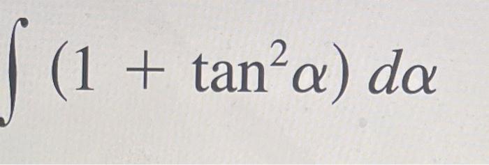 Solved (1 + ta (1 + tan²a) da | Chegg.com