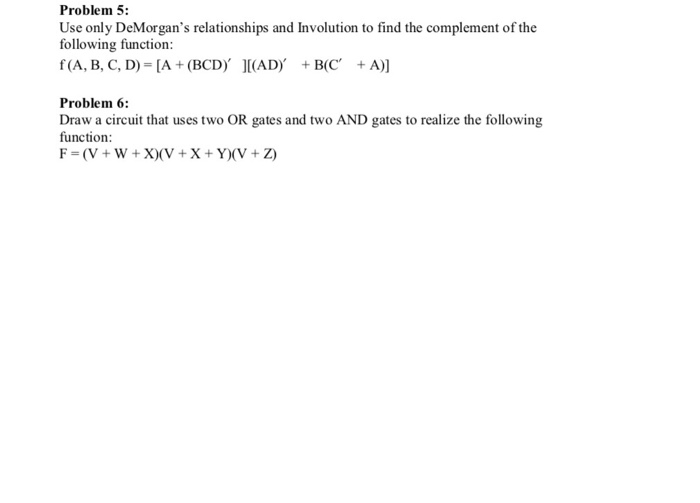 Solved Problem 5: Use Only DeMorgan's Relationships And | Chegg.com