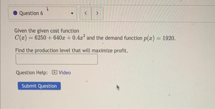 Given the given cost function \( C(x)=6250+640 x+0.4 x^{2} \) and the demand function \( p(x)=1920 \). Find the production le