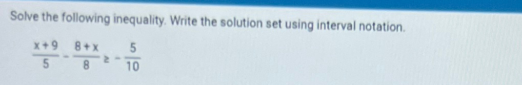 Solved Solve the following inequality. Write the solution | Chegg.com
