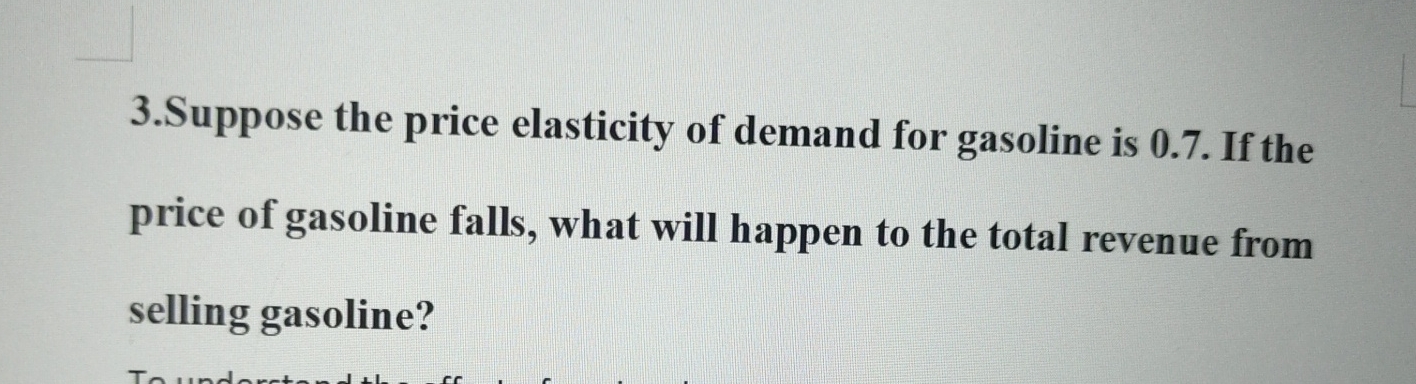 Solved 3.Suppose the price elasticity of demand for gasoline | Chegg.com