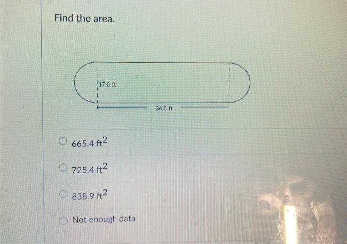 Solved Find the area. 665.4ft2 725.4ft2 838.9ft2 Not enough | Chegg.com
