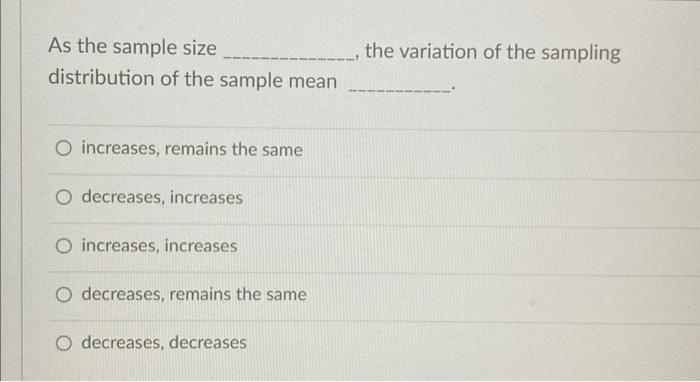 Solved As the sample size , the variation of the sampling | Chegg.com