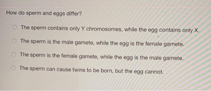 Solved How Do Sperm And Eggs Differ? The Sperm Contains Only | Chegg.com