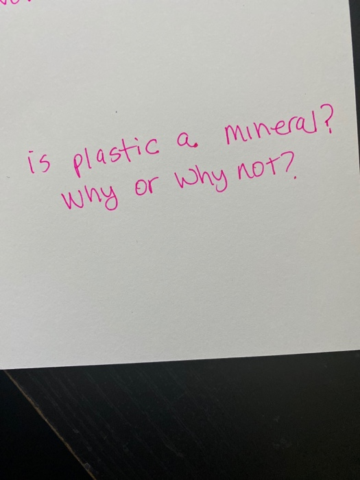 Solved is plastic a mineral? Why or why not?