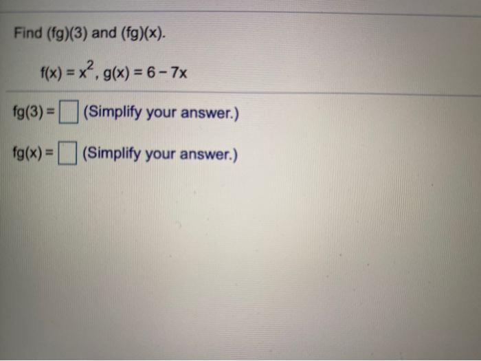 Solved Find Fg 3 And Fg X F X X G X 6 7x Chegg Solved Find Fg 3 And Fg X F X X G X 6 7x Chegg