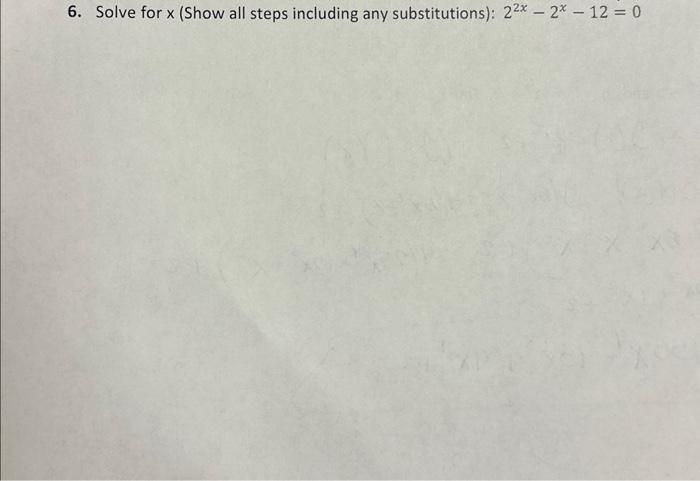 Solved 6. Solve for x (Show all steps including any | Chegg.com