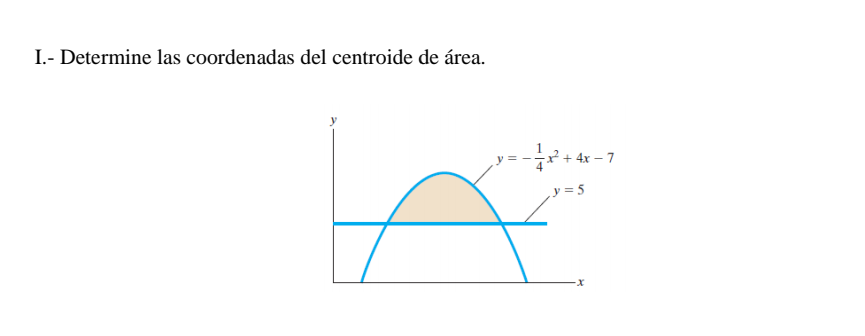 I.- Determine las coordenadas del centroide de área.