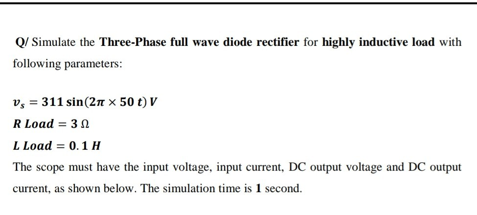 Solved Q/ Simulate the Three-Phase full wave diode rectifier | Chegg.com
