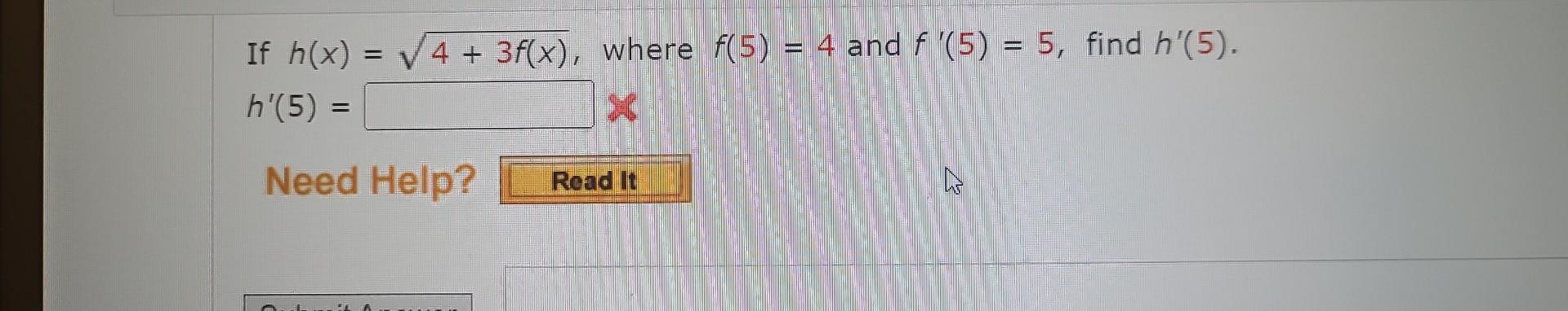 Solved If h(x)=4+3f(x), where f(5)=4 and f′(5)=5, find h′(5) | Chegg.com
