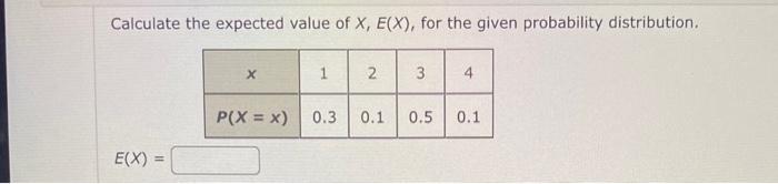 Solved Calculate the expected value of X,E(X), for the given | Chegg.com