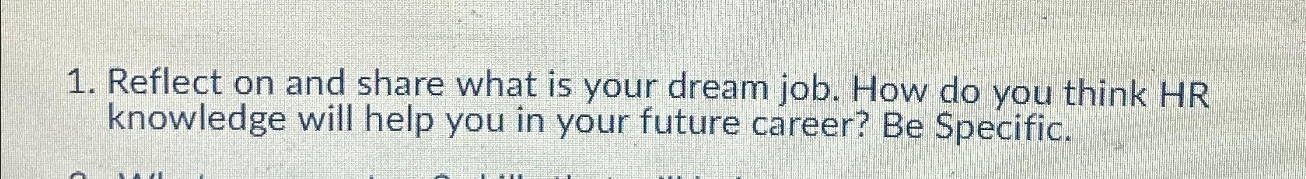 Solved Reflect on and share what is your dream job. How do | Chegg.com