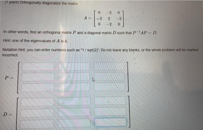 Solved (1 point) Orthogonally diagonalize the matrix 0 0 А | Chegg.com