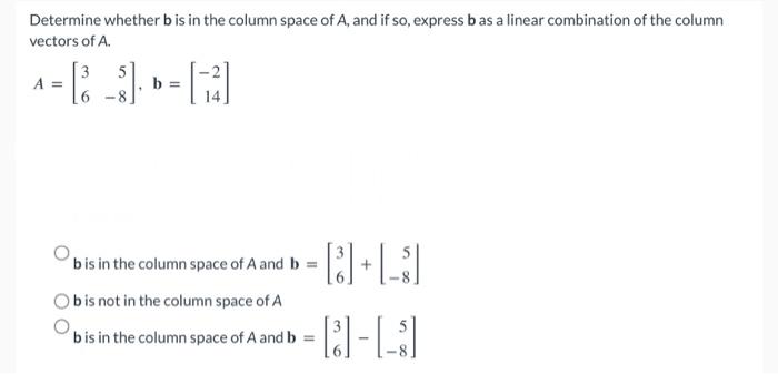 Solved Determine Whether B Is In The Column Space Of A, And | Chegg.com