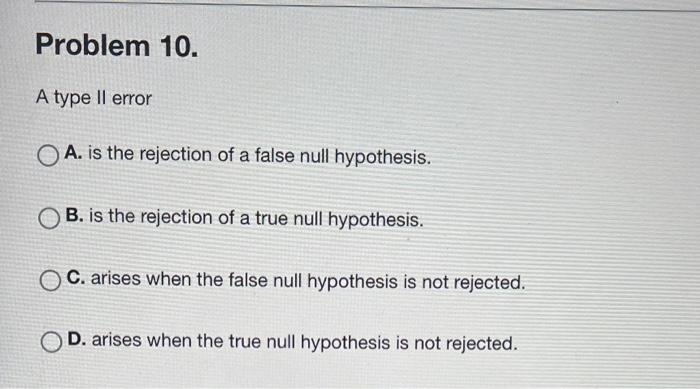 Solved A type II error A. is the rejection of a false null | Chegg.com
