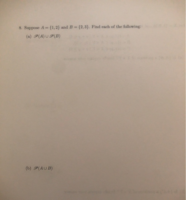 Solved 8. Suppose A = {1, 2} And B = {2,3}. Find Each Of The | Chegg.com