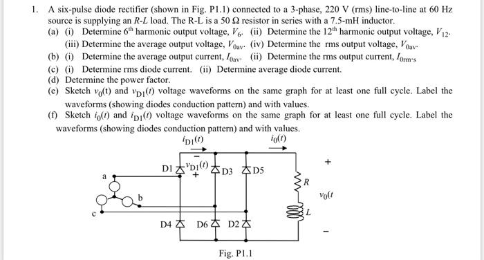 Solved 1. A six-pulse diode rectifier (shown in Fig. P1.1) | Chegg.com