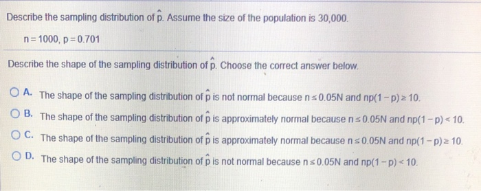 Solved Describe the sampling distribution of p. Assume the | Chegg.com