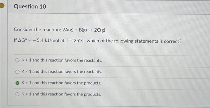 Solved Consider The Reaction: 2 A( G)+B(g)→2C(g) If ΔG∘=−5.4 | Chegg.com