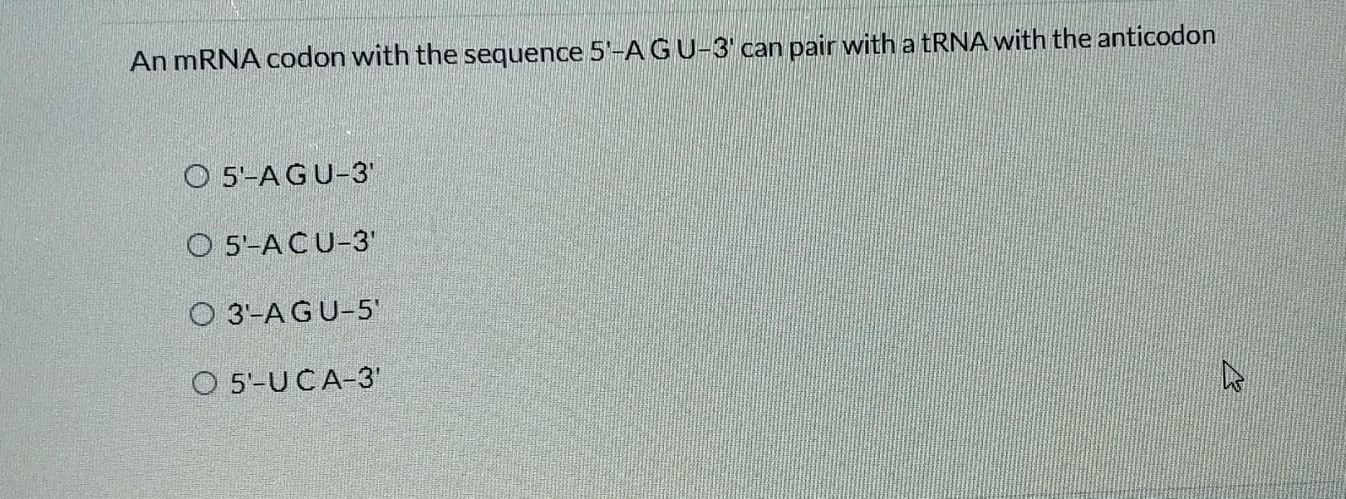 Solved the question is: An mRNA codon with the sequence | Chegg.com