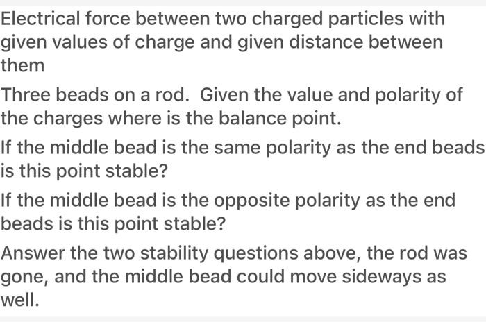 Solved Electrical Force Between Two Charged Particles With | Chegg.com