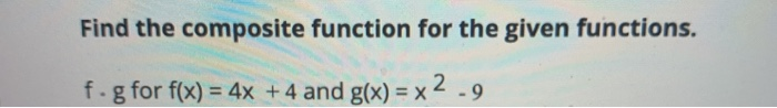 Solved Find the composite function for the given functions. | Chegg.com