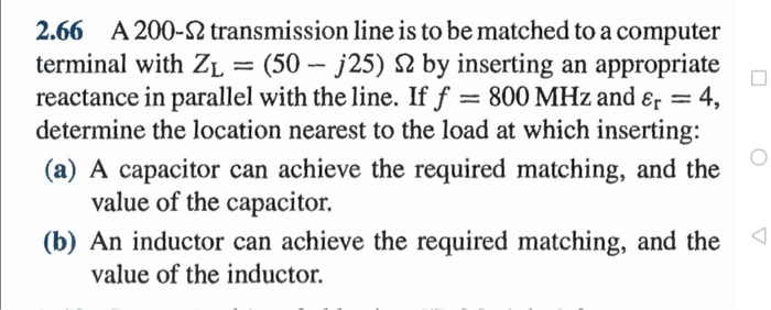 Solved 2.66 A 200-2 transmission line is to be matched to a | Chegg.com