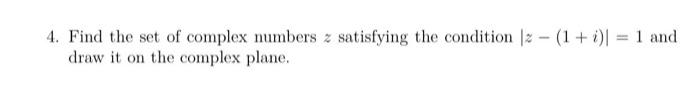 Solved 4. Find the set of complex numbers z satisfying the | Chegg.com